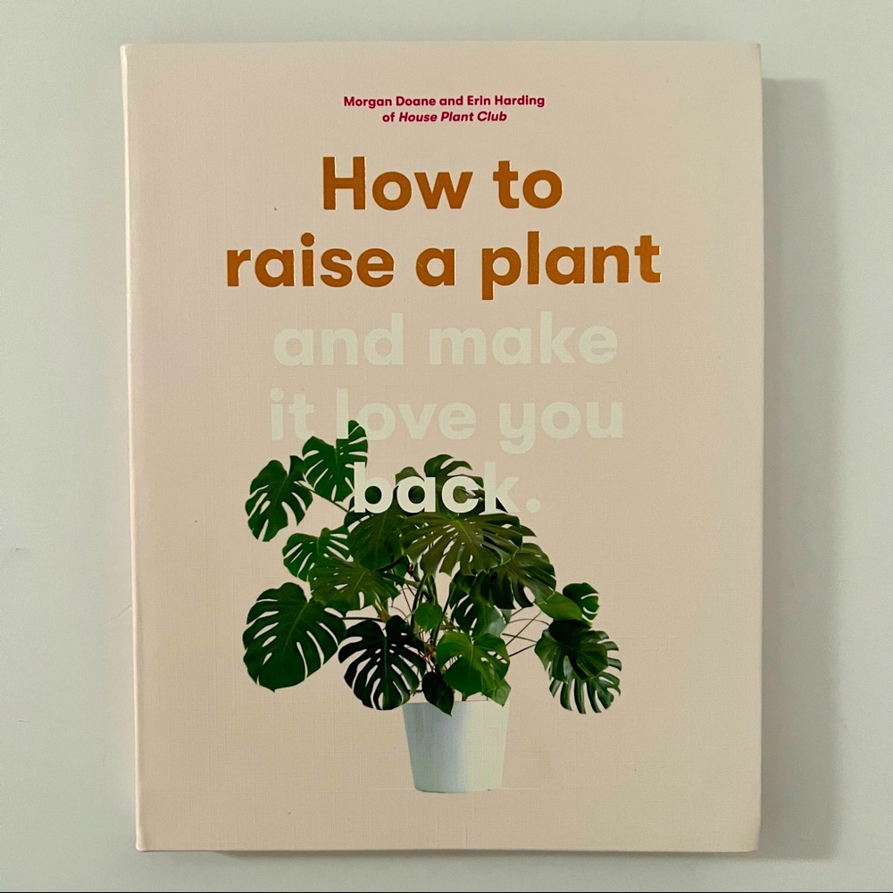 Book: How to Raise a Plant: And Make It Love You Back House Plant Club NEW!!